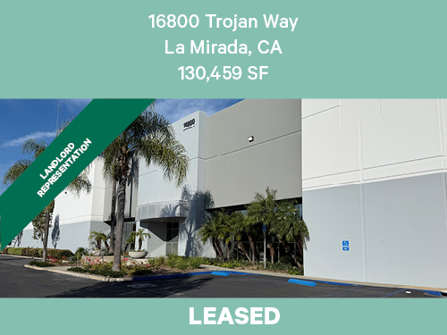 Leased industrial warehouse at 16800 Trojan Way, La Mirada, CA — 130,459 SF landlord representation